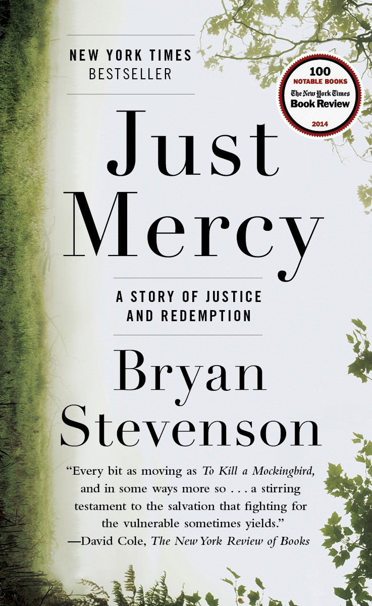 Just Mercy: A Story of Justice and Redemption, by Bryan Stevenson