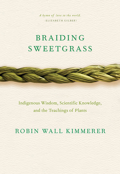 Cover of the 2022-23 common reading book Braiding Sweetgrass: Indigenous Wisdom, Scientific Knowledge, and the Teachings of Plants, by Robin Wall Kimmerer.