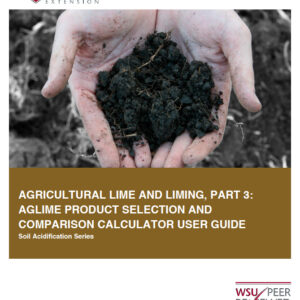 Agricultural Lime and Liming, Part 3: Aglime Product Selection and Comparison Calculator User Guide (Soil Acidification Series)