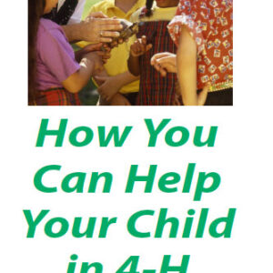 How You Can Help Your Child in 4-H