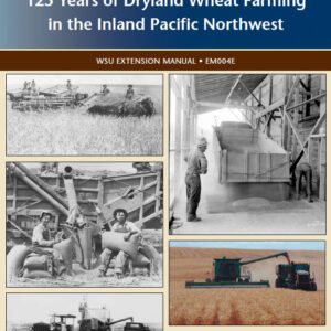 Then and Now: 125 Years of Dryland Wheat Farming in the Inland Pacific Northwest
