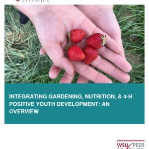 Integrating Gardening, Nutrition and 4-H Positive Youth Development: An Overview