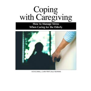 Coping With Caregiving: How to Manage Stress When Caring for the Elderly
