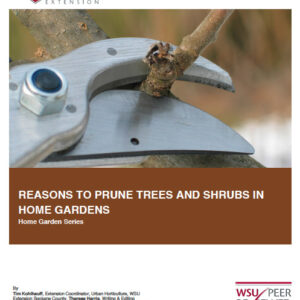 Home Pruning: Reasons to Prune Trees and Shrubs (Home Gardening Series)