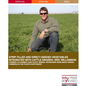 Strip-tilled and Direct-seeded Vegetables Integrated with Cattle Grazing, Eric Williamson (Farmer-to-Farmer Case Study Series)