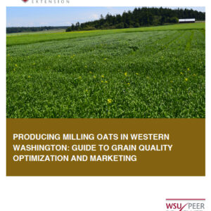 Producing milling oats in western Washington: Guide to grain quality optimization and marketing