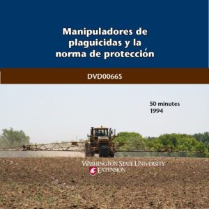 Manipuladores de plaguicidas y la norma de protección (Pesticide Handlers and the Worker Protection Standard)