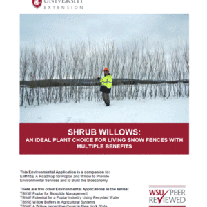 Shrub Willows: An Ideal Plant Choice for Living Snow Fences with Multiple Benefits (Environmental applications for poplar/willow roadmap EM115E)