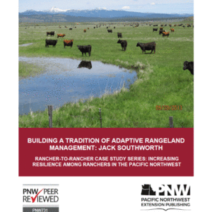 Building a Tradition of Adaptive Rangeland Management: Jack Southworth (Rancher-to-Rancher Case Study series)