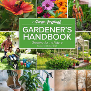 Pacific Northwest Gardener's Handbook: Growing for the Future