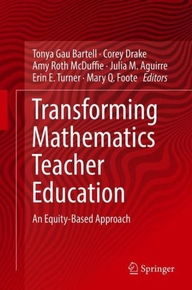 Transforming Mathematics Teacher Education: An Equity-Based Approach