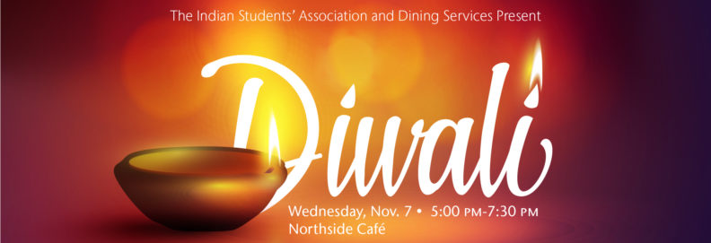 Join the Indian Students' Association and Dining Services for an event celebrating Diwali at Northside Cafe. The event will take place on Nov. 7 from 5 to 7:30 p.m.