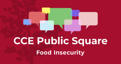 Red banner image with the text reading CCE Public Square and the topic, Food Insecurity.