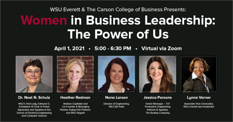 Five portraits of women with the text WSU Everett and the Carson College of Business presents Women in Business Leadership: The Power of Us, April 1, 2021, 5:00 to 6:30 PM, virtual via Zoom.