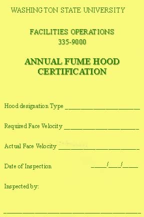 Blank yearly fume hood certification sticker attached next to fume hood sash when it is certified by Facilities Operations. Sticker has spaces to be filled in for required face velocity, actual face velocity, date of inspection, and name or initials of inspection personnel.