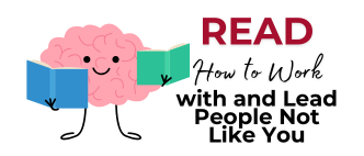 Read: "How to Work with and Lead People Not Like You"