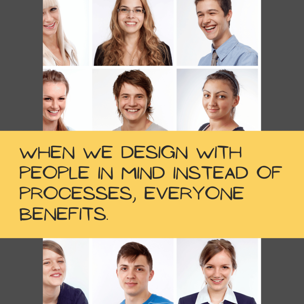 Images of different people's faces with text: When we design with people in mind instead of processes, everyone benefits.