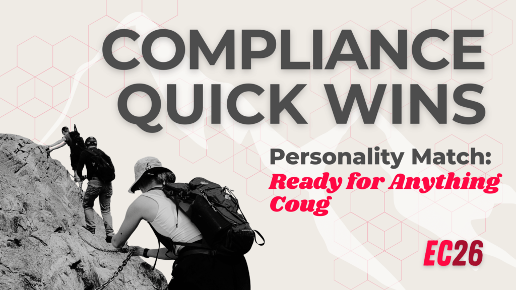 Black and white image of three rock climbers cresting a ridge. Text: Compliance Quick Wins; Personality Match: Ready for Anything Coug.