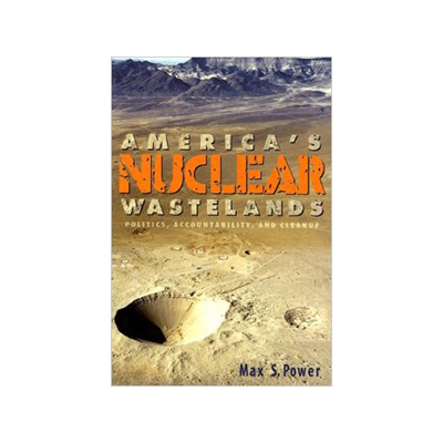 America's Nuclear Wastelands: Politics, Accountability, and Cleanup book cover