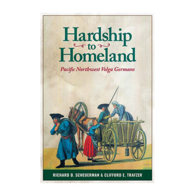 Hardship to Homeland: Pacific Northwest Volga Germans book cover