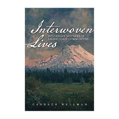 Cover of book Interwoven Lives: Indigenous Mothers of Salish Coast Communities