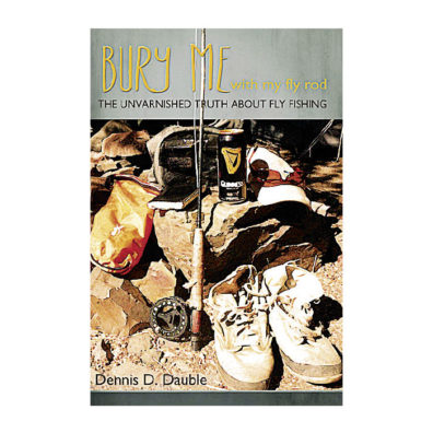 Cover of Bury Me with My Fly Rod
