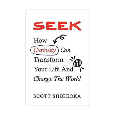 Book cover of Seek: How Curiosity Can Transform Your Life and Change the World