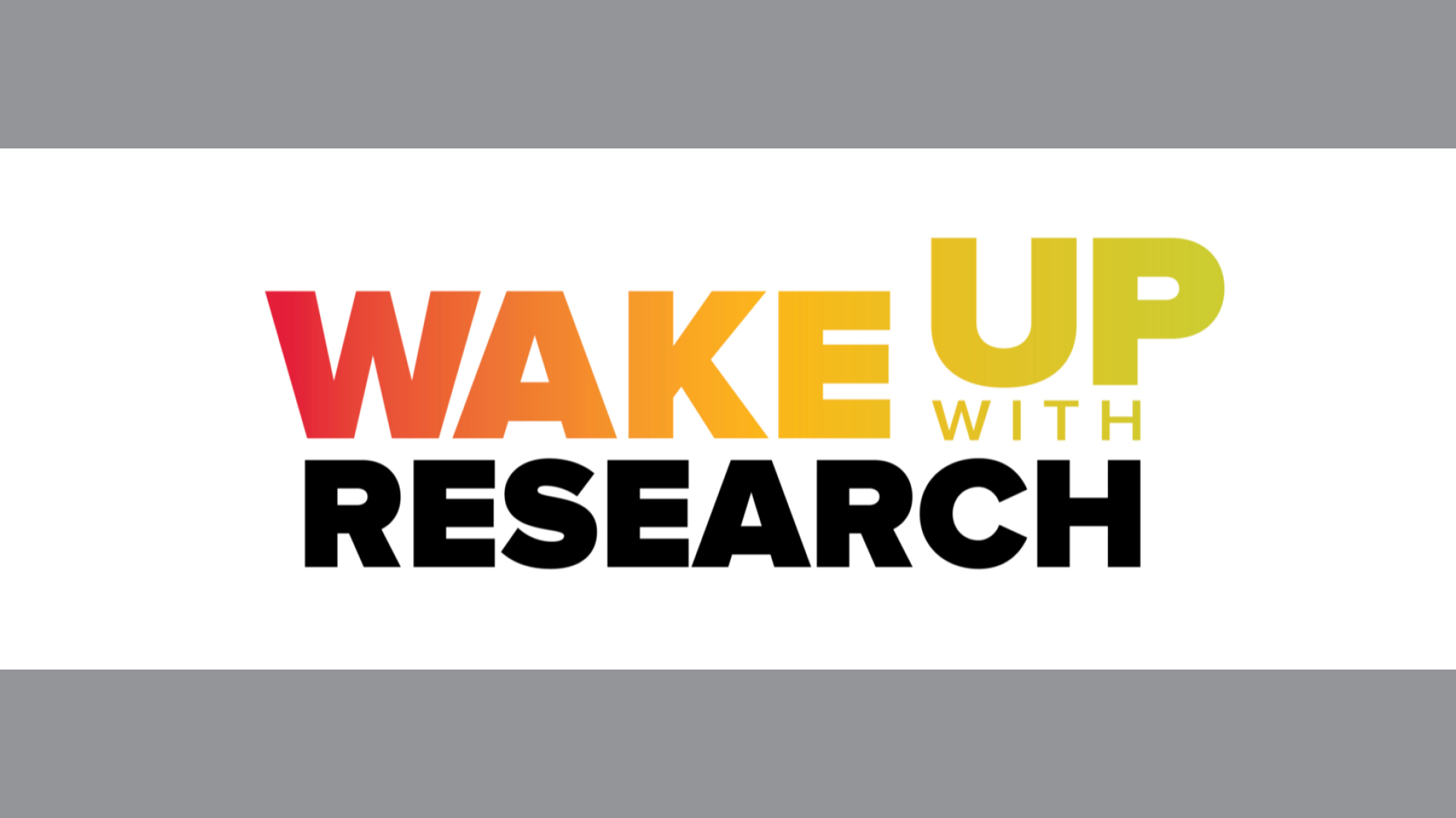 Wake up with Research