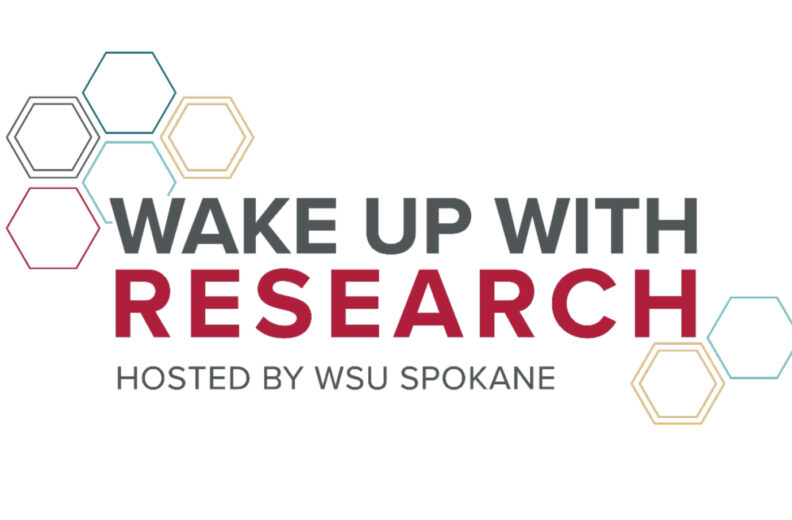 Logo for ‘Wake Up With Research,’ hosted by WSU Spokane. The design features bold text with ‘Wake Up With’ and ‘Hosted by WSU Spokane’ in gray, and ‘Research’ in red. Hexagonal outlines in black, red, blue, and yellow surround the text.