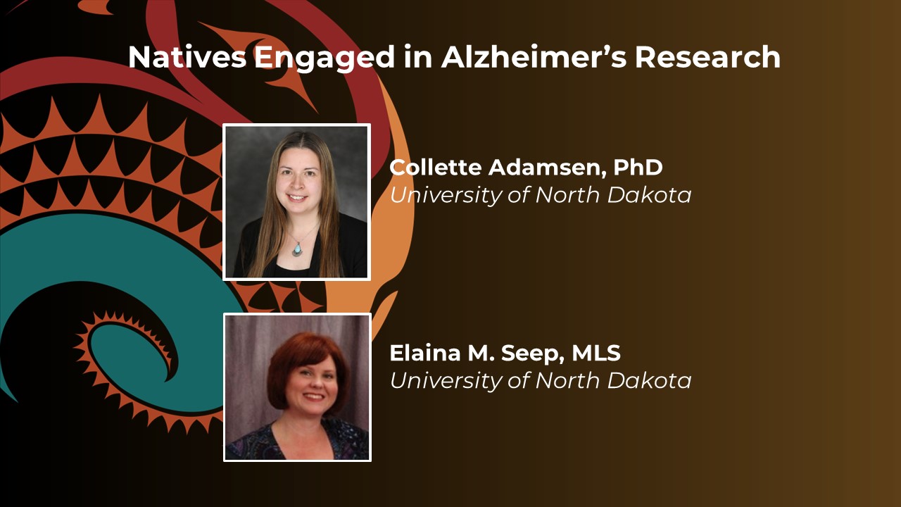 Image of Natives Engaged in Alzheimer's Research logo announcing webinar with Dr. Collette Adamsen and Elaina Seep from University of North Dakota