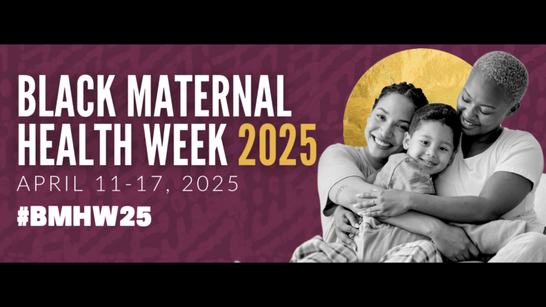 Black Maternal Health Week 2025 (April 11–17)