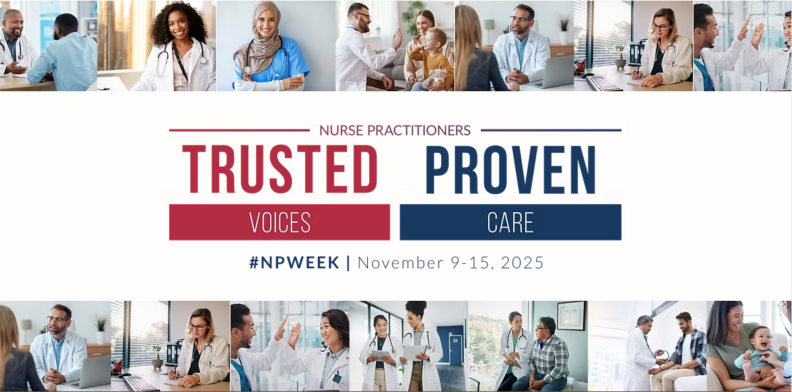 NP Week: Trusted and Proven. Celebrating Nurse Practitioners November 9 - 15, 2025.