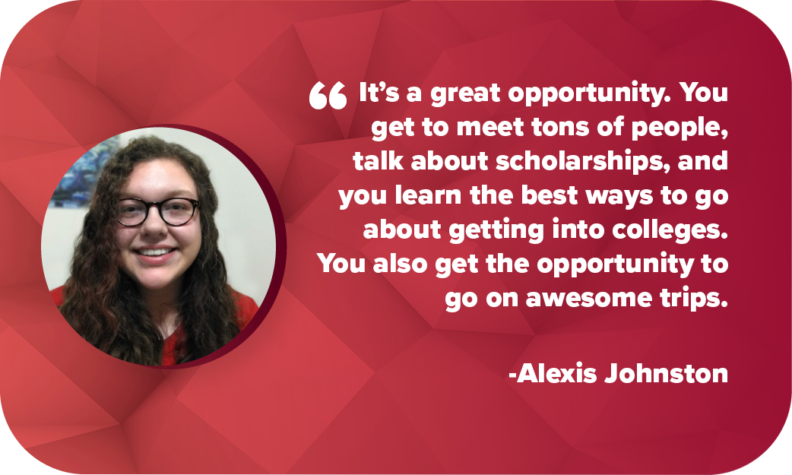 Alexis Johnston - Cougs Rise“It’s a great opportunity. You get to meet tons of people, talk about scholarships, and you learn the best ways to go about getting into colleges. You also get the opportunity to go on awesome trips.”
