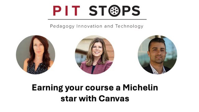 Watch a recording on YouTube of September 2024 PIT Stops session “Earning your course a Michelin star with Canvas.”