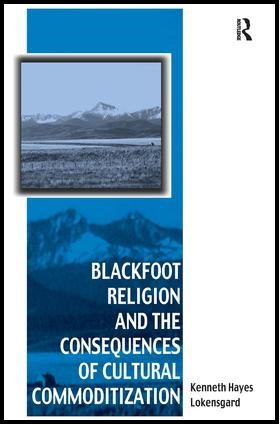 photo of the cover page of "Blackfoot Religion and the Consequences of Cultural Commoditization" by Kenneth Hayes Lokensgard