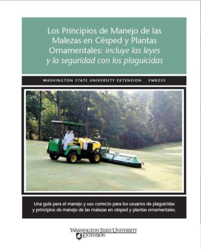 Cover of "Los Principios de Manejo de las Malezas en Cesped y Plantas Ornamentales: incluye las leyes y la seguridad con los plaguicidas. Washington State University Extension. EM0235. Una guia para el manejo y uso correcto para los usuarios de plaguicidas y principios de manejo de las malezas en cesped y plantas ornamentales."