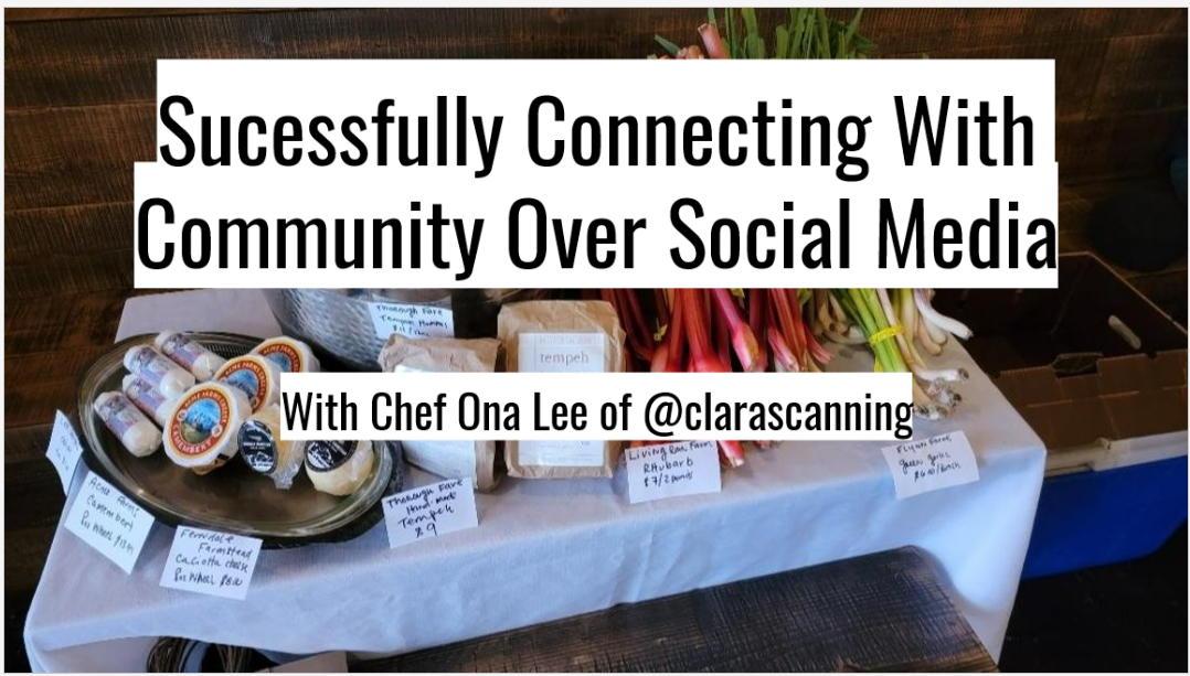 Opening slide of the Sucessfully Connecting with Community Over Social Media with Chef Ona Lee of @vlarascanning. Features the title over an image of cheese and vegetables on a table.
