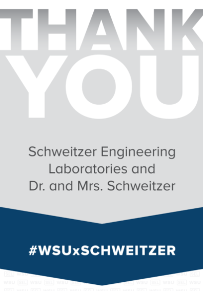 Sign that reads thank you Schweitzer Engineering Laboratories and Dr. and Mrs. Schweitzer. #WSUxSchweitzer.