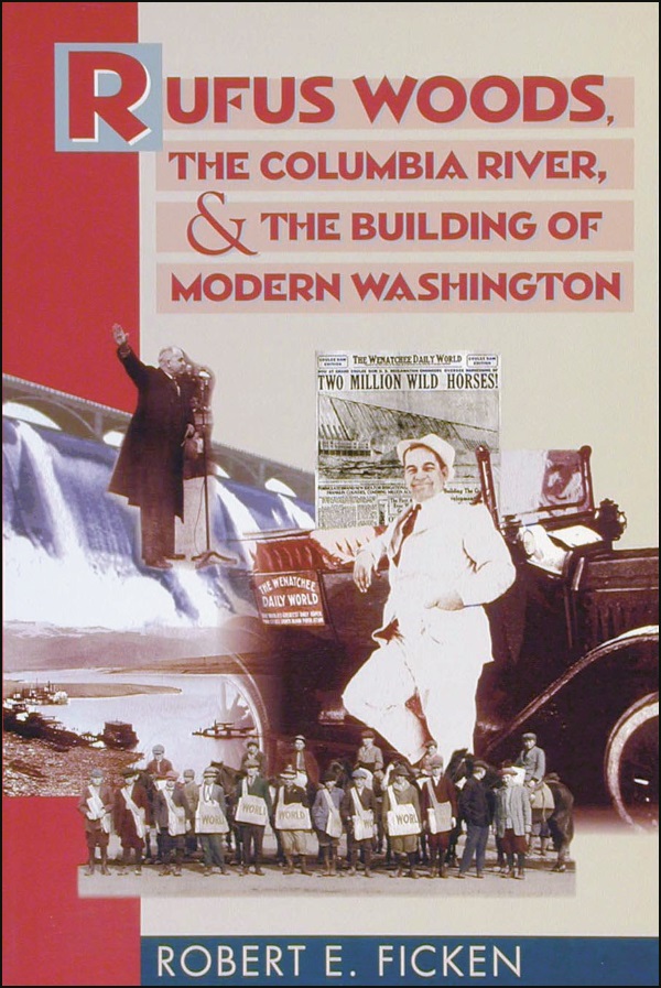 Rufus Woods, the Columbia River, & the Building of Modern Washington cover