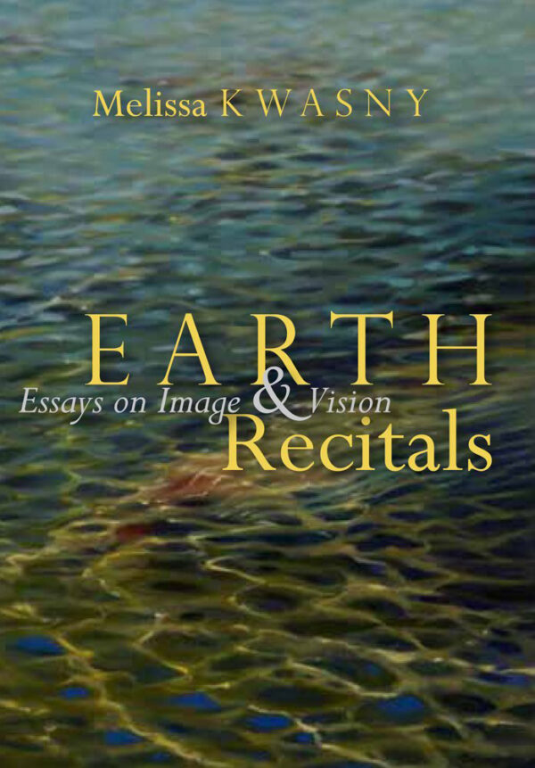 Earth Recitals: Essays on Image & Vision cover image